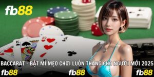 Baccarat - Bật Mí Mẹo Chơi Luôn Thắng Cho Người Mới 2025