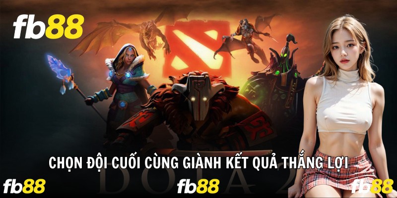 Chọn đội cuối cùng giành kết quả thắng lợi