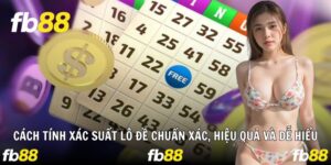 Cách Tính Xác Suất Lô Đề Chuẩn Xác, Hiệu Quả Và Dễ Hiểu