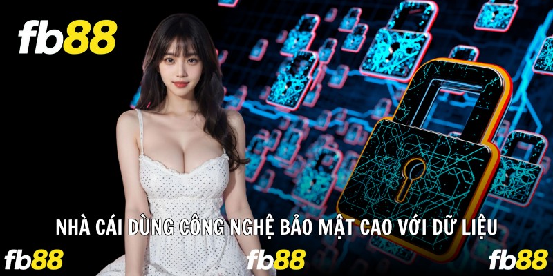 Nhà cái dùng công nghệ bảo mật cao với dữ liệu
