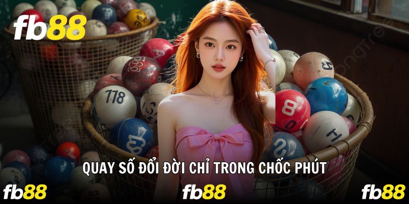 Quay số nhận thưởng đổi đời ngay tức thì cùng FB88