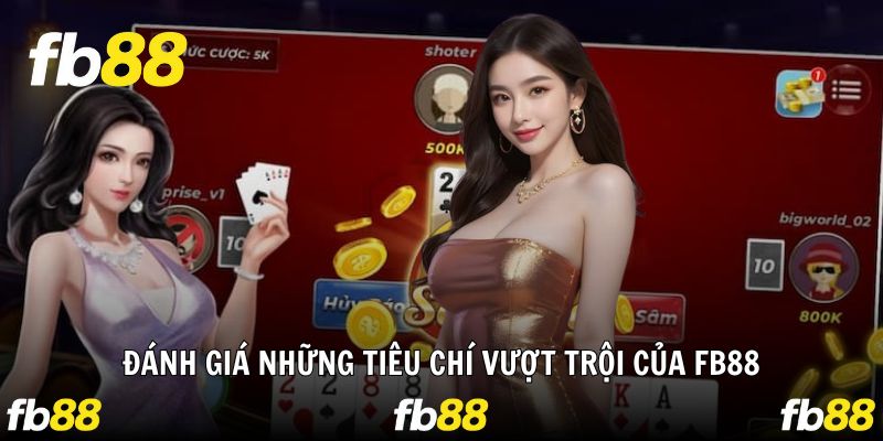 Những đánh giá chỉ tiêu về độ uy tín của thương hiệu FB88