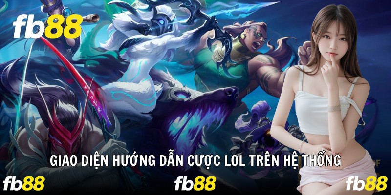 Giao diện hướng dẫn cược LOL trên hệ thống