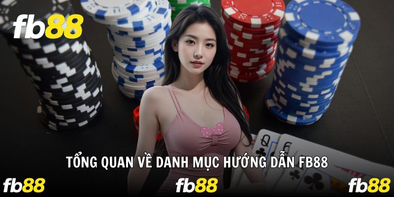Review những nét chính về danh mục hướng dẫn FB88