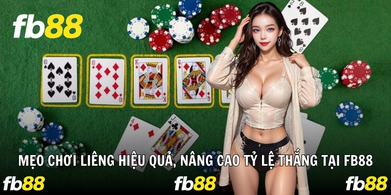 Mẹo Chơi Liêng Hiệu Quả, Nâng Cao Tỷ Lệ Thắng Tại Fb88