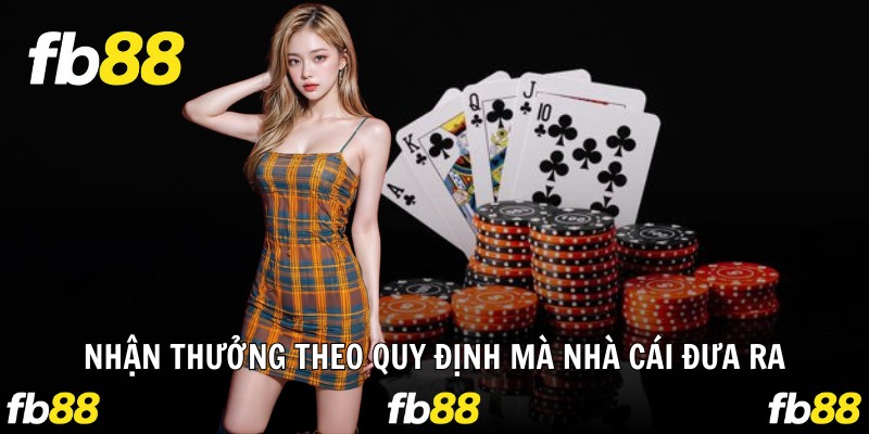 Nhận thưởng theo quy định mà nhà cái đưa ra