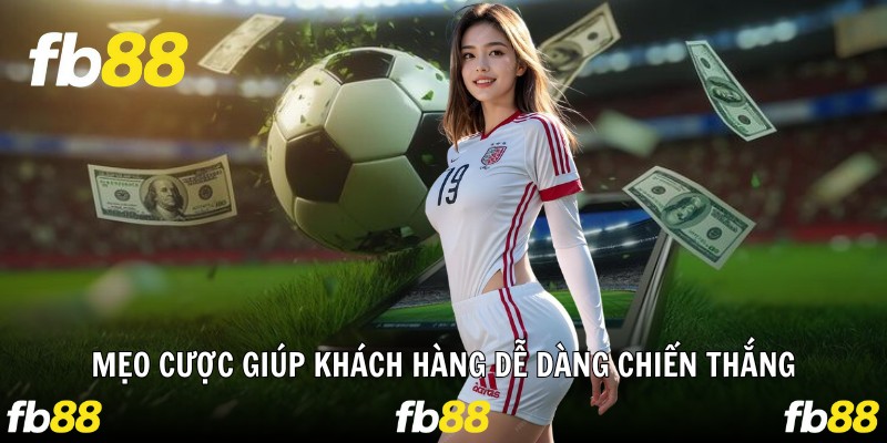 Mẹo cược giúp khách hàng dễ dàng chiến thắng