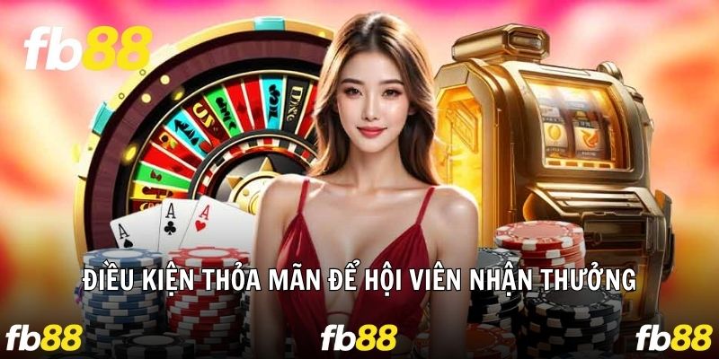 Tổng hợp một số điều kiện thỏa mãn để hội viên nhận ưu đãi