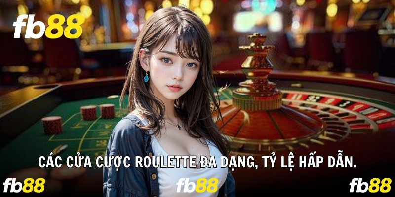 Các cửa cược roulette đa dạng, tỷ lệ hấp dẫn.