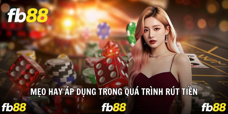 Review tips mẹo hay được áp dụng trong quá trình rút tiền