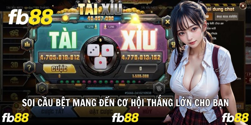 Soi cầu bệt mang đến cơ hội thắng lớn cho bạn